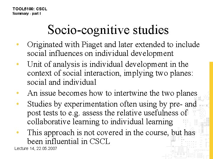 TOOL 5100: CSCL Summary - part I Socio-cognitive studies • Originated with Piaget and