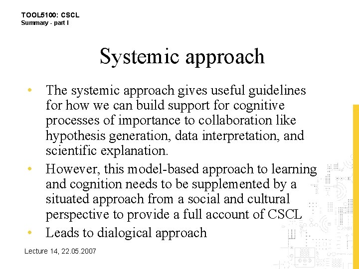 TOOL 5100: CSCL Summary - part I Systemic approach • The systemic approach gives