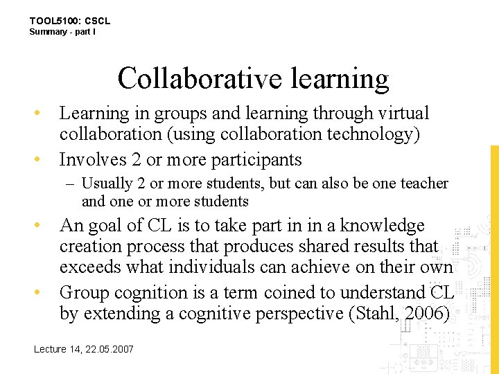 TOOL 5100: CSCL Summary - part I Collaborative learning • Learning in groups and