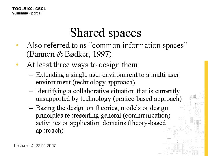 TOOL 5100: CSCL Summary - part I Shared spaces • Also referred to as