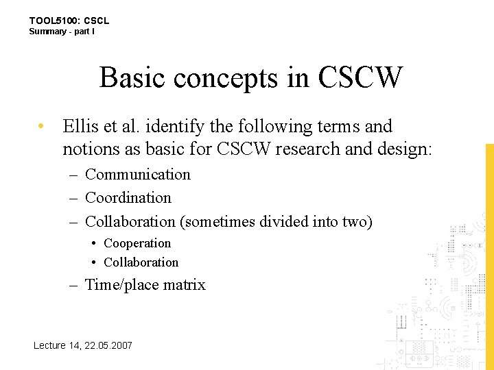 TOOL 5100: CSCL Summary - part I Basic concepts in CSCW • Ellis et