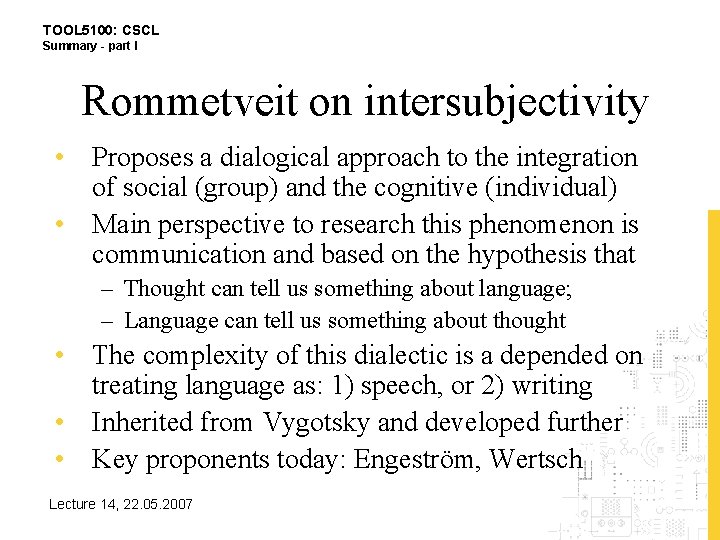 TOOL 5100: CSCL Summary - part I Rommetveit on intersubjectivity • Proposes a dialogical