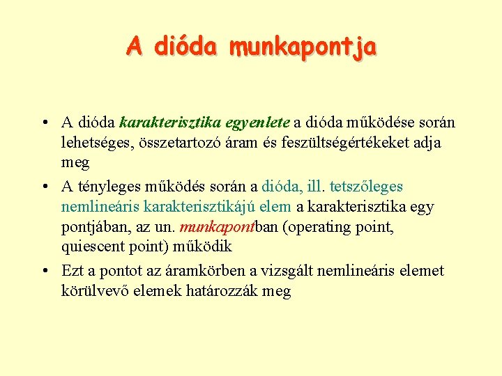 A dióda munkapontja • A dióda karakterisztika egyenlete a dióda működése során lehetséges, összetartozó