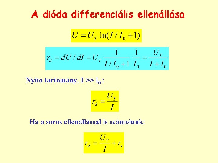 A dióda differenciális ellenállása Nyitó tartomány, I >> I 0 : Ha a soros