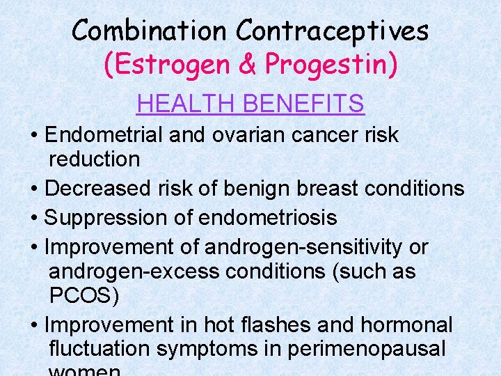 Combination Contraceptives (Estrogen & Progestin) HEALTH BENEFITS • Endometrial and ovarian cancer risk reduction