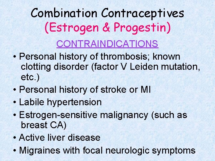 Combination Contraceptives (Estrogen & Progestin) CONTRAINDICATIONS • Personal history of thrombosis; known clotting disorder