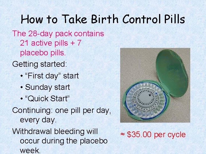 How to Take Birth Control Pills The 28 -day pack contains 21 active pills