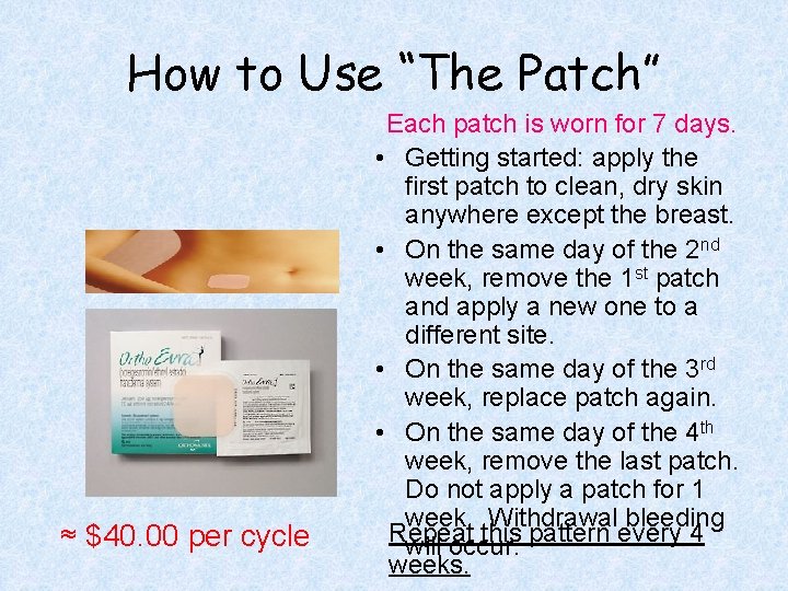 How to Use “The Patch” ≈ $40. 00 per cycle Each patch is worn