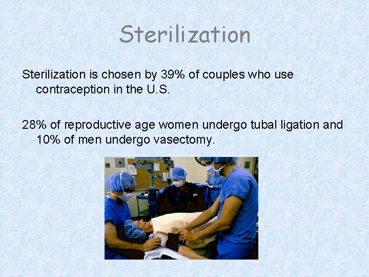 Sterilization is chosen by 39% of couples who use contraception in the U. S.