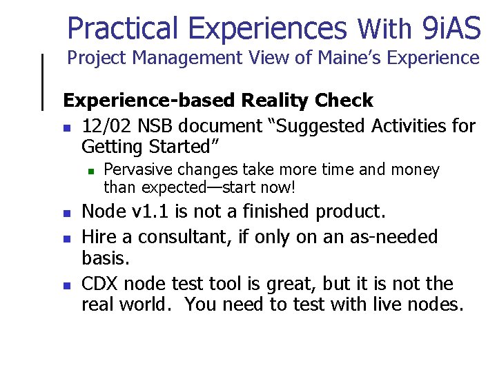 Practical Experiences With 9 i. AS Project Management View of Maine’s Experience-based Reality Check