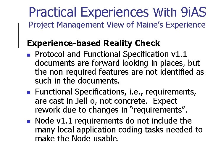 Practical Experiences With 9 i. AS Project Management View of Maine’s Experience-based Reality Check