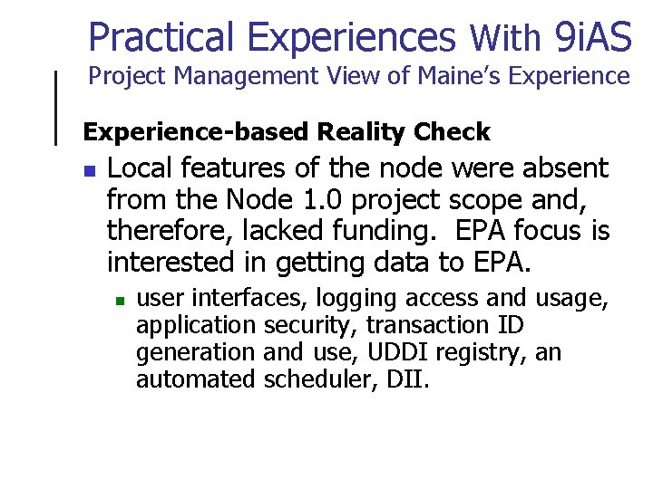 Practical Experiences With 9 i. AS Project Management View of Maine’s Experience-based Reality Check