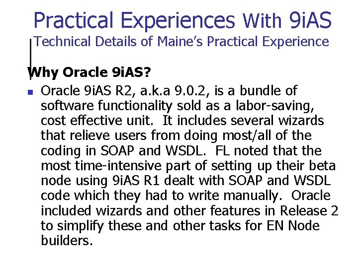 Practical Experiences With 9 i. AS Technical Details of Maine’s Practical Experience Why Oracle