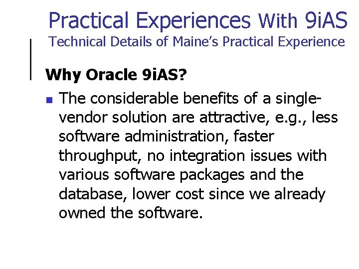 Practical Experiences With 9 i. AS Technical Details of Maine’s Practical Experience Why Oracle