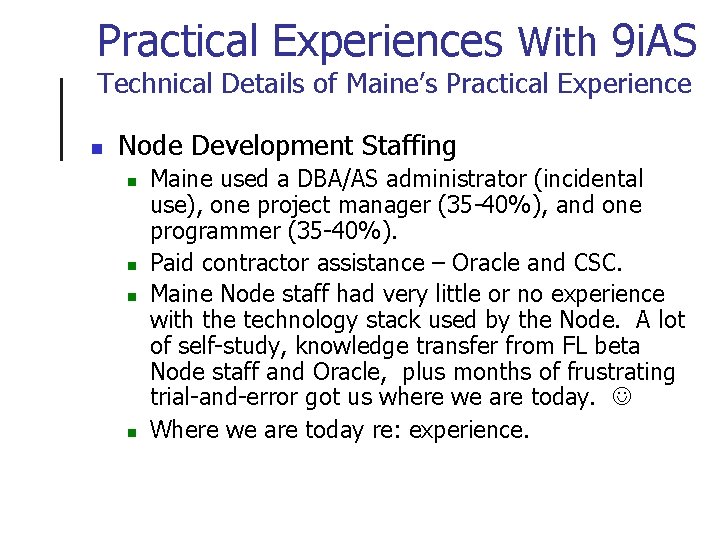 Practical Experiences With 9 i. AS Technical Details of Maine’s Practical Experience n Node