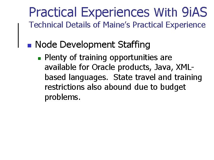 Practical Experiences With 9 i. AS Technical Details of Maine’s Practical Experience n Node