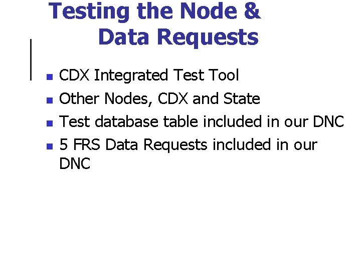 Testing the Node & Data Requests n n CDX Integrated Test Tool Other Nodes,