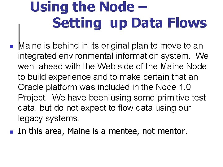 Using the Node – Setting up Data Flows n n Maine is behind in