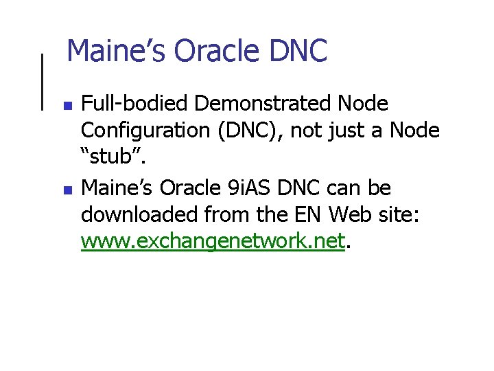 Maine’s Oracle DNC n n Full-bodied Demonstrated Node Configuration (DNC), not just a Node