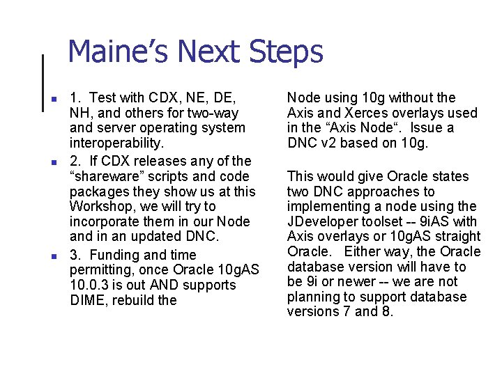Maine’s Next Steps n n n 1. Test with CDX, NE, DE, NH, and