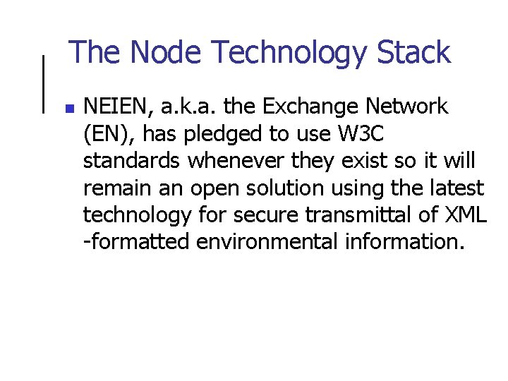 The Node Technology Stack n NEIEN, a. k. a. the Exchange Network (EN), has