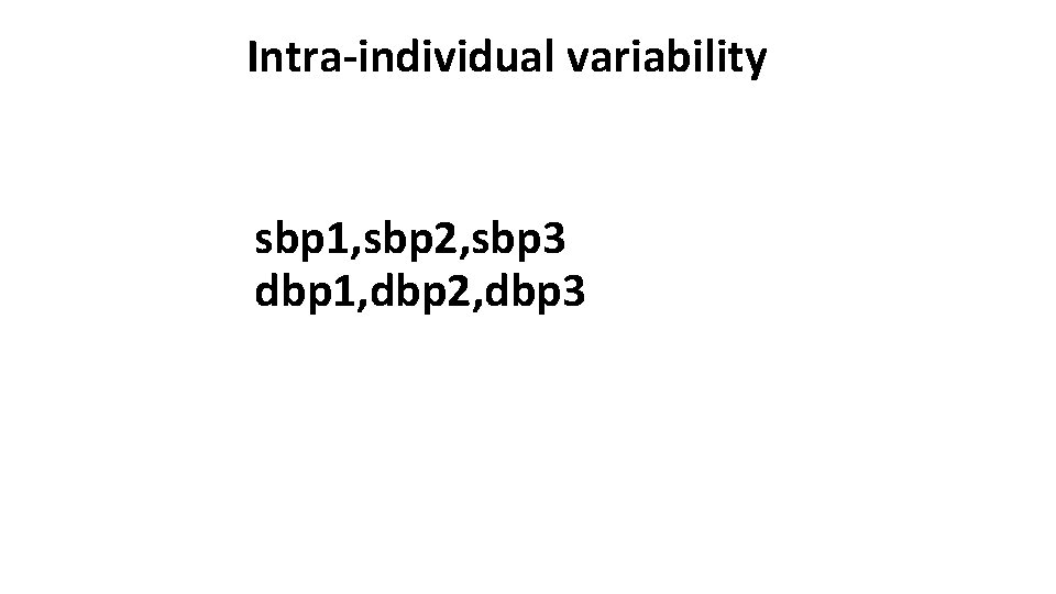 Intra-individual variability sbp 1, sbp 2, sbp 3 dbp 1, dbp 2, dbp 3