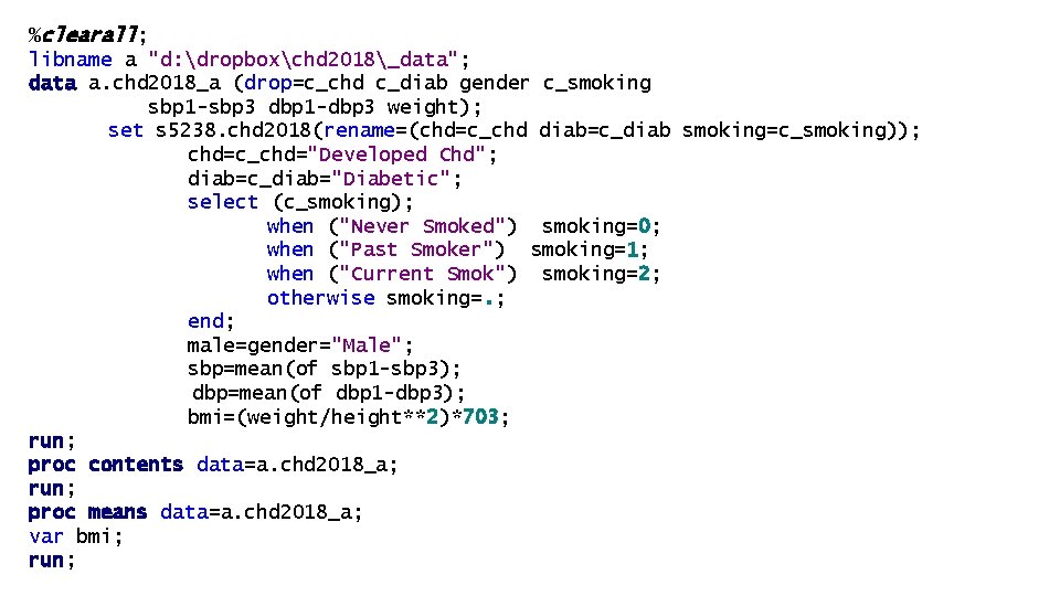 %clearall; libname a "d: dropboxchd 2018_data"; data a. chd 2018_a (drop=c_chd c_diab gender c_smoking