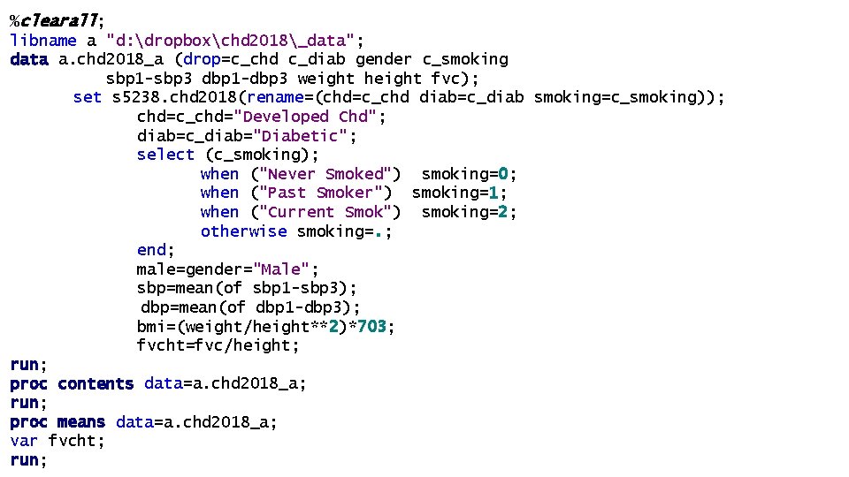 %clearall; libname a "d: dropboxchd 2018_data"; data a. chd 2018_a (drop=c_chd c_diab gender c_smoking