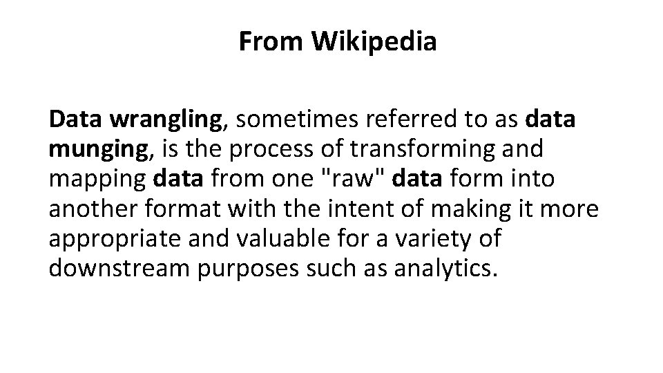 From Wikipedia Data wrangling, sometimes referred to as data munging, is the process of
