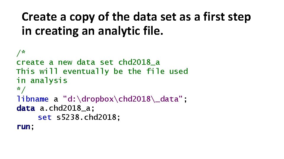 Create a copy of the data set as a first step in creating an