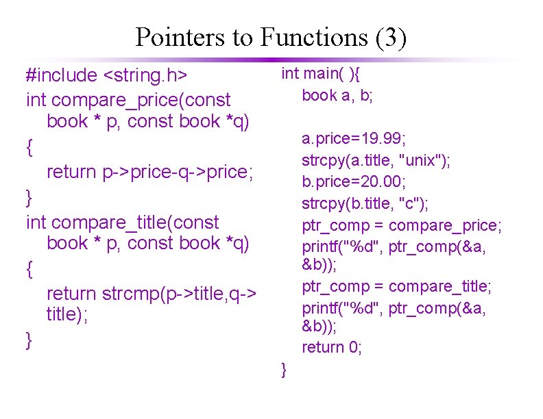 Pointers to Functions (3) #include <string. h> int compare_price(const book * p, const book