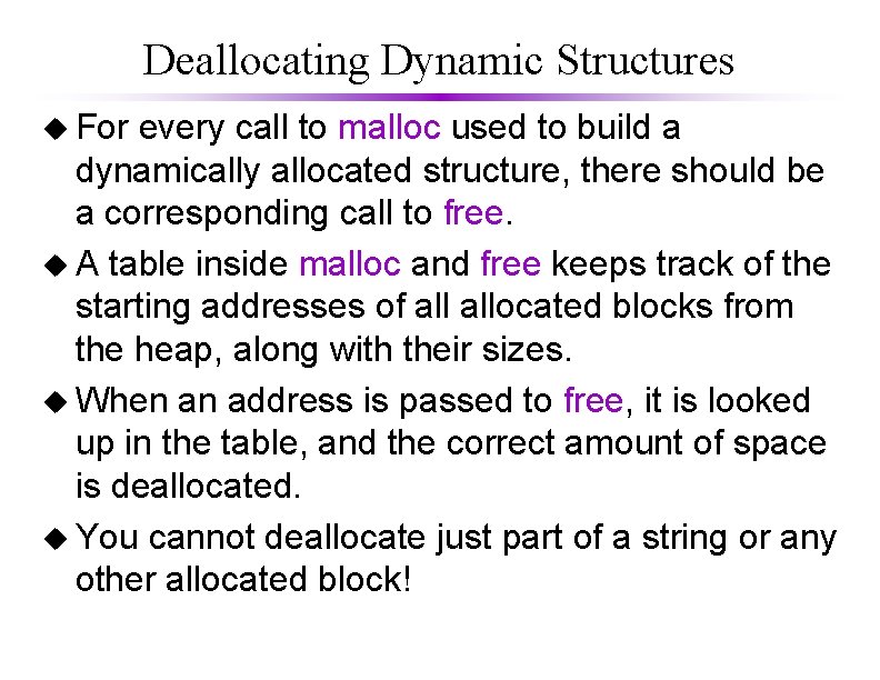 Deallocating Dynamic Structures u For every call to malloc used to build a dynamically