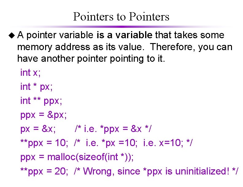 Pointers to Pointers u. A pointer variable is a variable that takes some memory