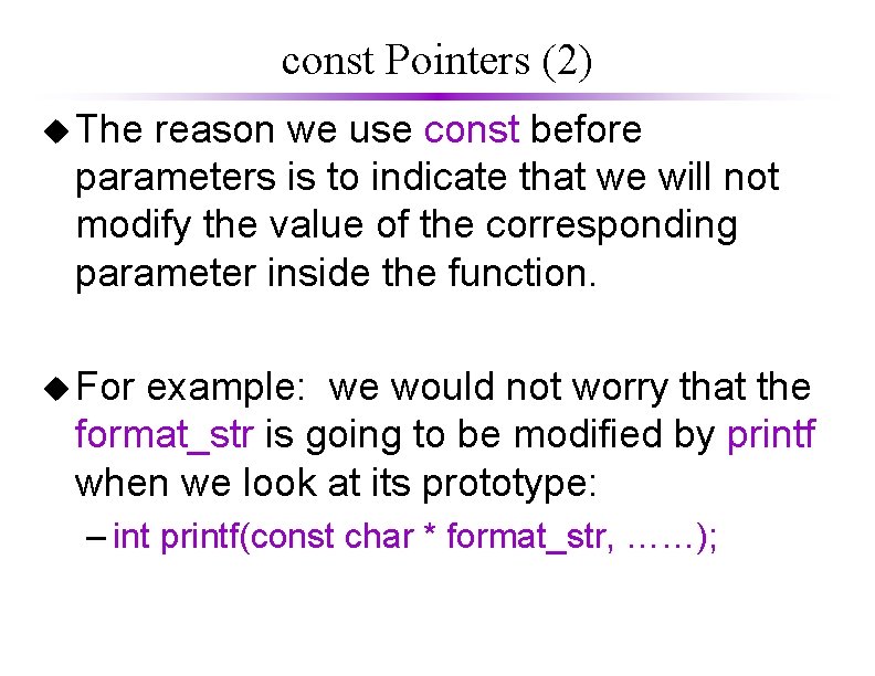 const Pointers (2) u The reason we use const before parameters is to indicate