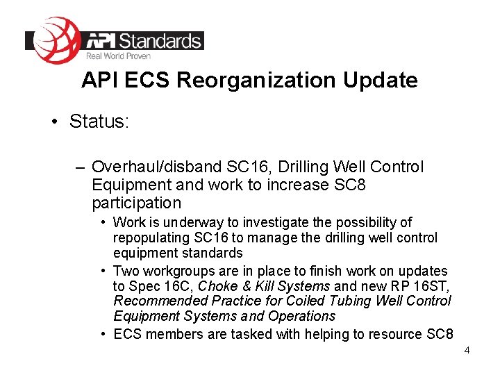 API ECS Reorganization Update • Status: – Overhaul/disband SC 16, Drilling Well Control Equipment