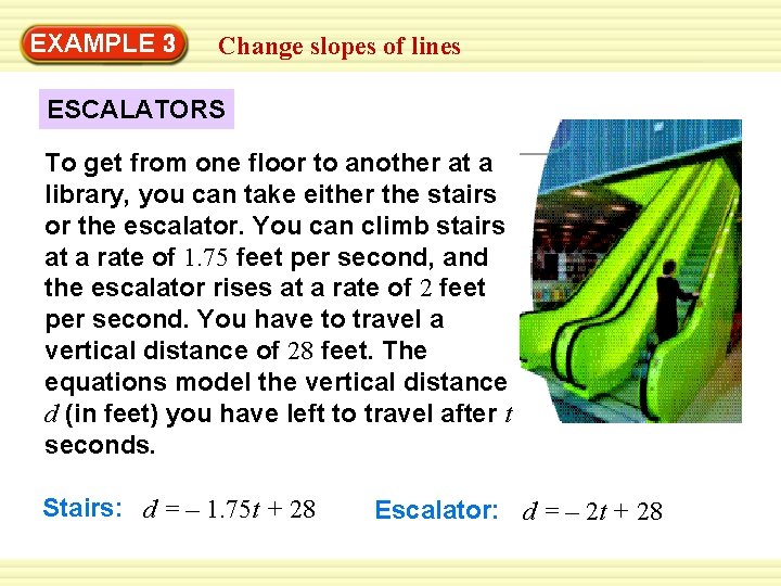 EXAMPLE 3 Change slopes of lines ESCALATORS To get from one floor to another