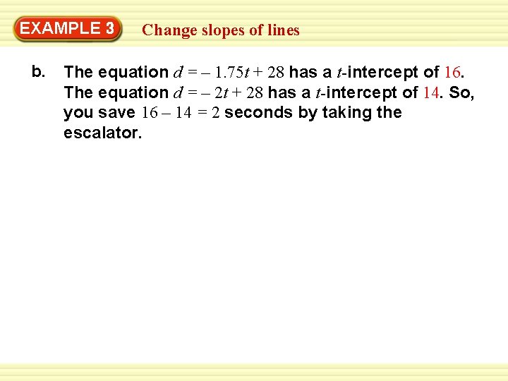 EXAMPLE 3 b. Change slopes of lines The equation d = – 1. 75