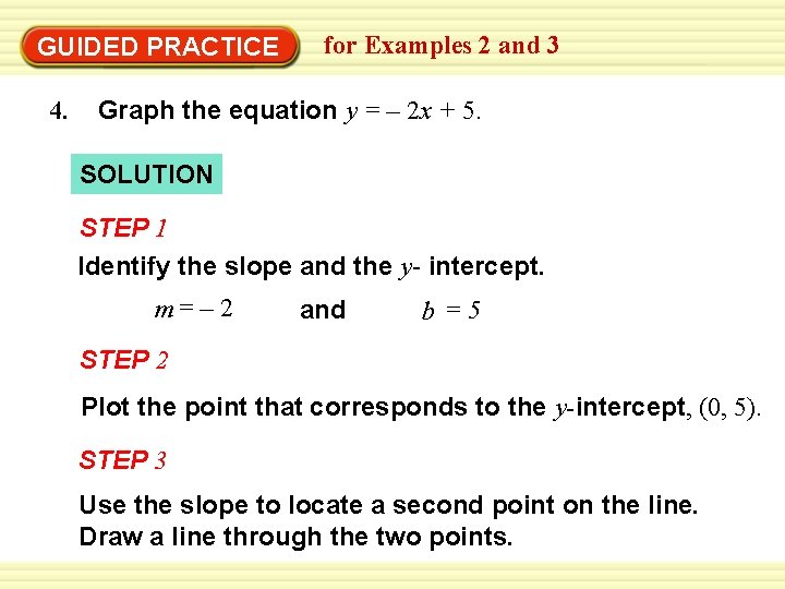 EXAMPLE 2 Graph an equation for Examples 2 and 3 using slope-intercept form GUIDED