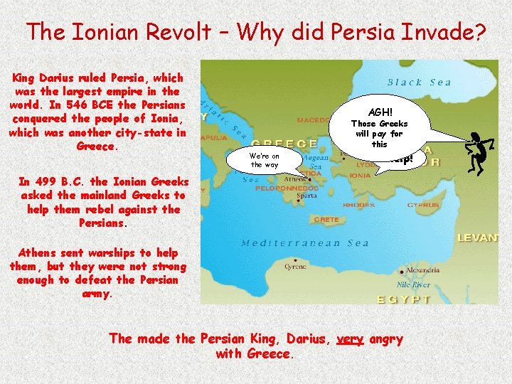 The Ionian Revolt – Why did Persia Invade? King Darius ruled Persia, which was