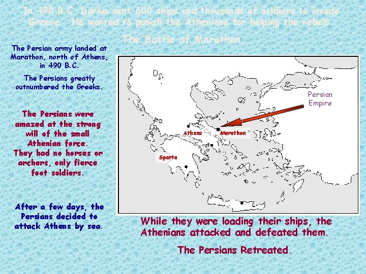 In 490 B. C. Darius sent 600 ships and thousands of soldiers to invade