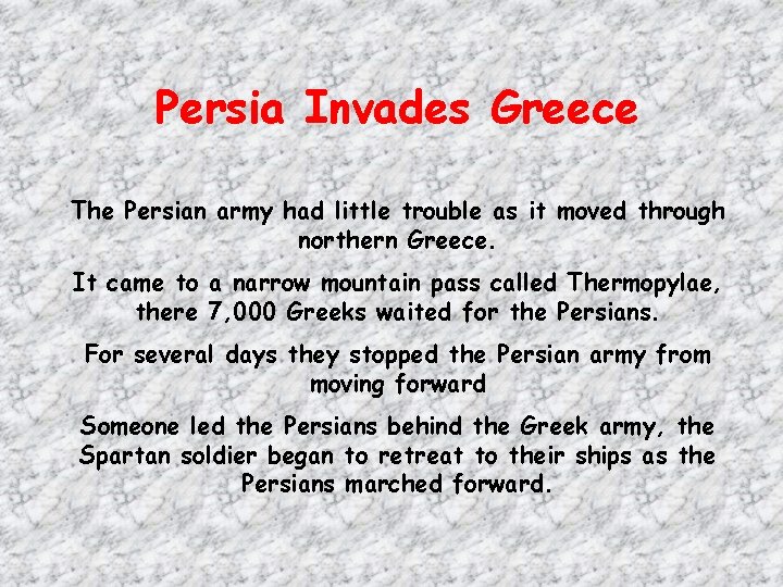 Persia Invades Greece The Persian army had little trouble as it moved through northern