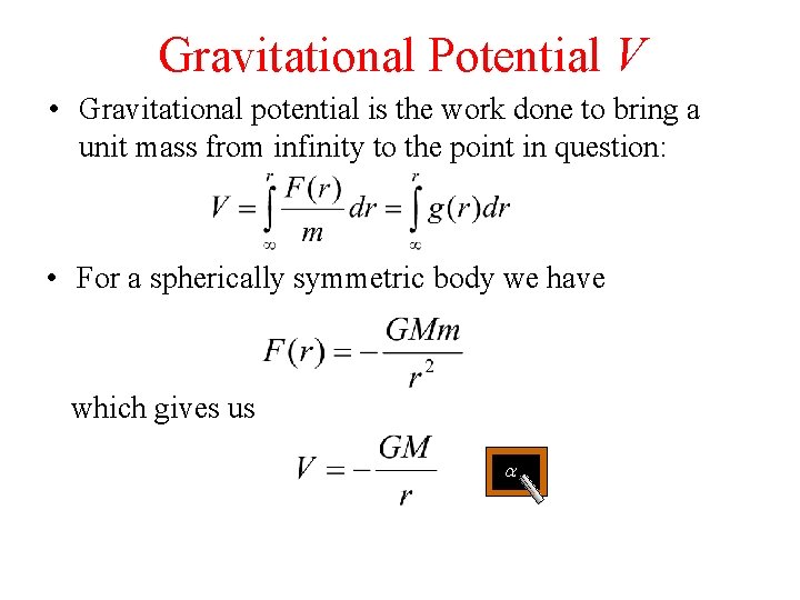 Gravitational Potential V • Gravitational potential is the work done to bring a unit