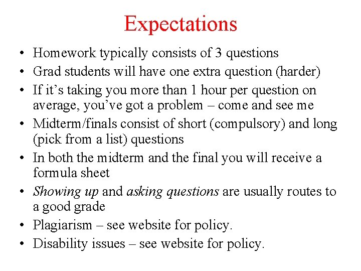 Expectations • Homework typically consists of 3 questions • Grad students will have one