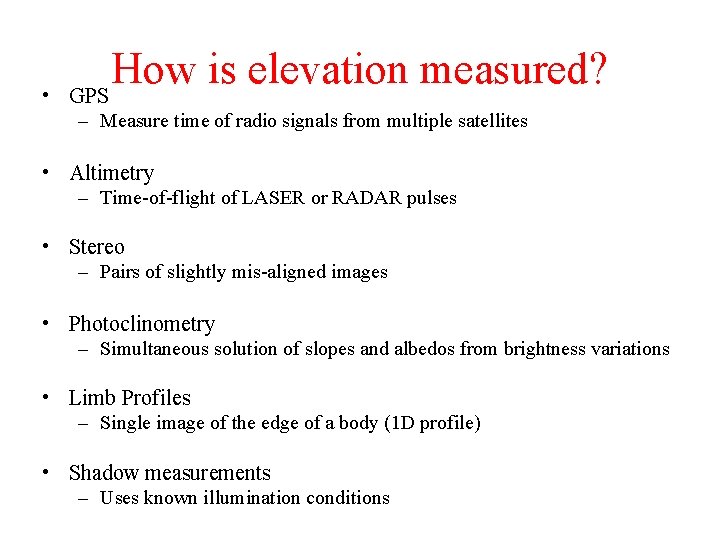  • How is elevation measured? GPS – Measure time of radio signals from