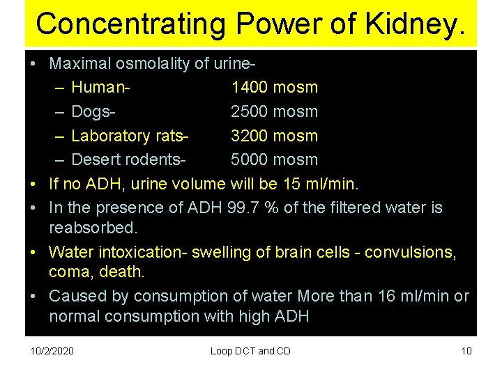 Concentrating Power of Kidney. • Maximal osmolality of urine– Human 1400 mosm – Dogs