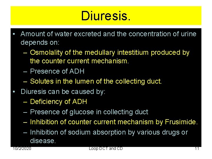 Diuresis. • Amount of water excreted and the concentration of urine depends on: –