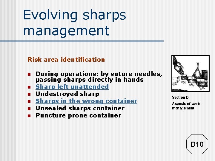 Evolving sharps management Risk area identification n n n During operations: by suture needles,