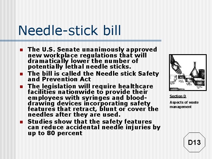 Needle-stick bill n n The U. S. Senate unanimously approved new workplace regulations that Needle-stick bill n n The U. S. Senate unanimously approved new workplace regulations that