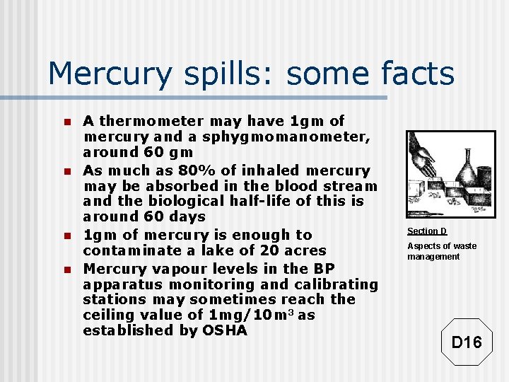 Mercury spills: some facts n n A thermometer may have 1 gm of mercury Mercury spills: some facts n n A thermometer may have 1 gm of mercury