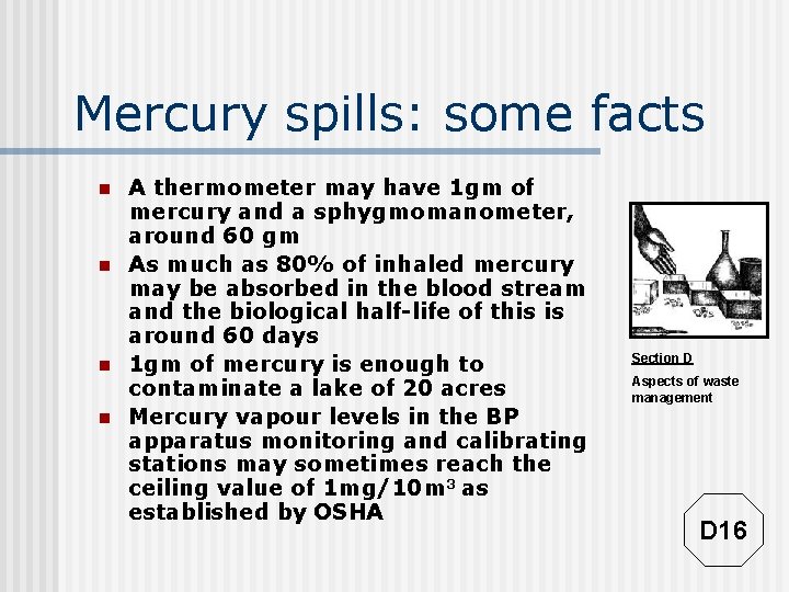 Mercury spills: some facts n n A thermometer may have 1 gm of mercury